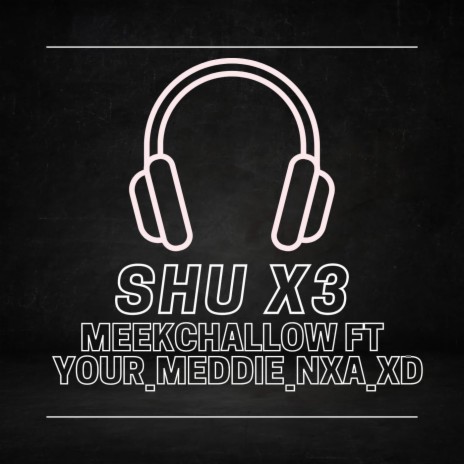 ShuX3 (feat. Your_meddie_nxa_xd) | Boomplay Music