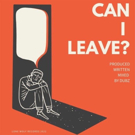Can I Leave? | Boomplay Music