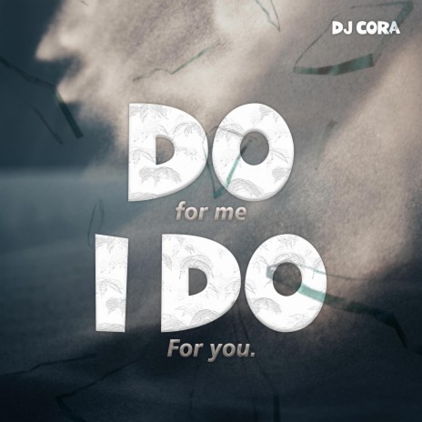 Do For Me I Do For You | Boomplay Music