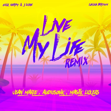 Live My Life (Jean Marie, Audiosonik, Mastik Lickers Remix) ft. Sasha Brown | Boomplay Music