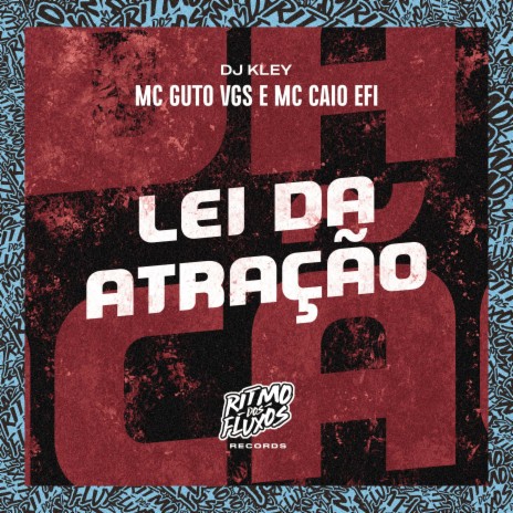 Lei da Atração ft. MC Caio Efi & DJ Kley | Boomplay Music