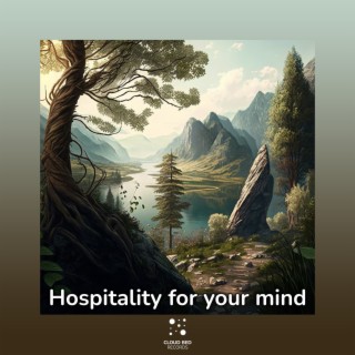 Hospitality for Your Mind