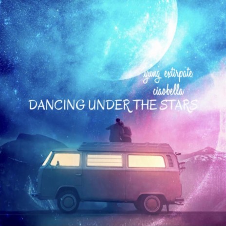 Dancing Under The Stars ft. CiaoBella | Boomplay Music