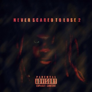 Never Scared to Lose 2