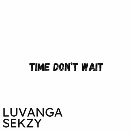 Time Don't Wait ft. Sekzy | Boomplay Music