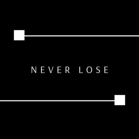 Never Lose | Boomplay Music