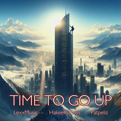 Time to Go Up ft. Lexxmusic & Hakeem Roys | Boomplay Music