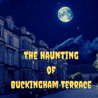 The Haunting of Buckingham Terrace