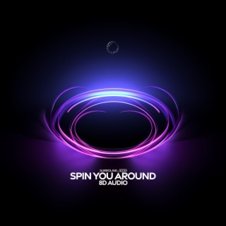 Spin You Around (8D Audio)