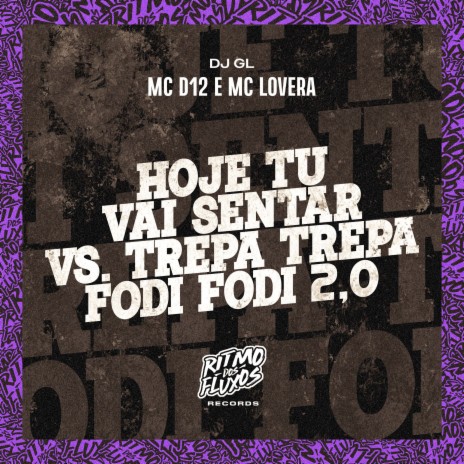 Hoje Tu Vai Senta Vs Trepa Trepa Fodi Fodi 2.0 ft. MC Lovera & DJ GL | Boomplay Music