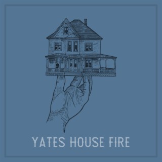 Yates House Fire