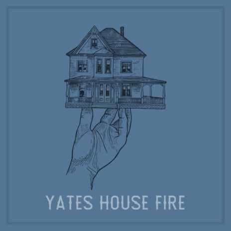 Yates House Fire | Boomplay Music