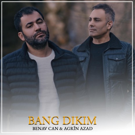 BANG DIKIM ft. AGRÎN AZAD | Boomplay Music