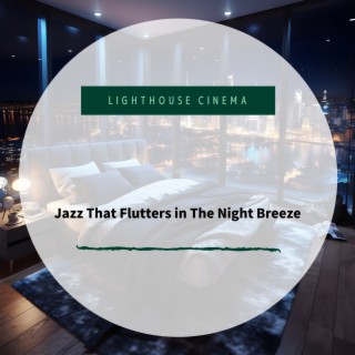 Jazz That Flutters in The Night Breeze