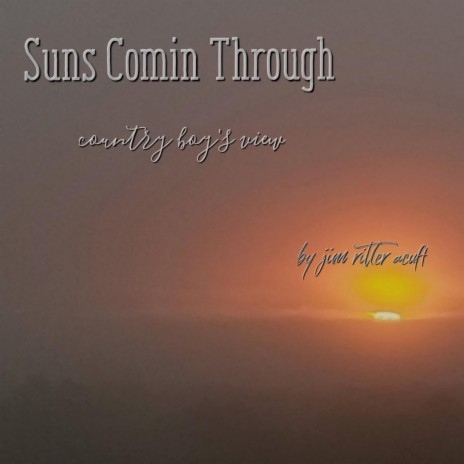 Suns Comin Through | Boomplay Music