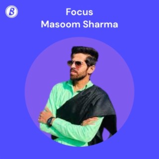Focus: Masoom Sharma