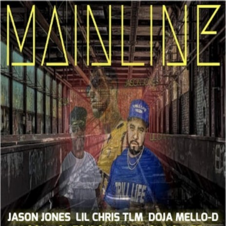 MAINLINE ft. Jason Jones, Doja Mello-D, Lil Chris Tlm & Doja & Lil Chris Muzik | Boomplay Music