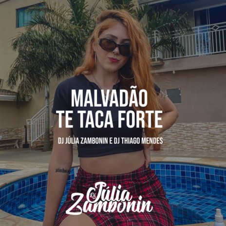 Malvadão Te Taca Forte ft. DJ Thiago Mendes | Boomplay Music