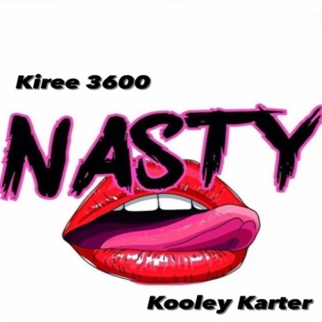 Nasty ft. Kiree 3600 | Boomplay Music