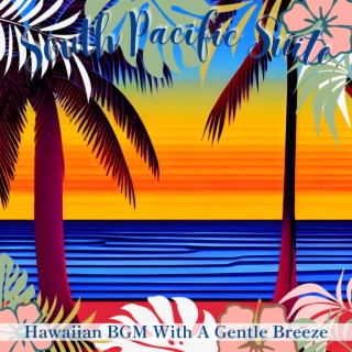 Hawaiian BGM With A Gentle Breeze