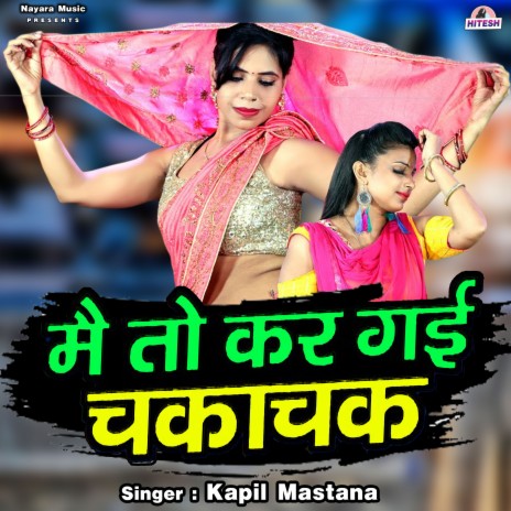 Mai To Kar Gai Chakachak | Boomplay Music