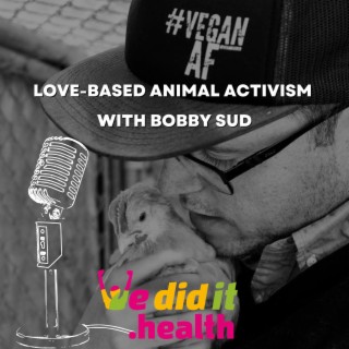 Love-based Animal Activism with Bobby Sud