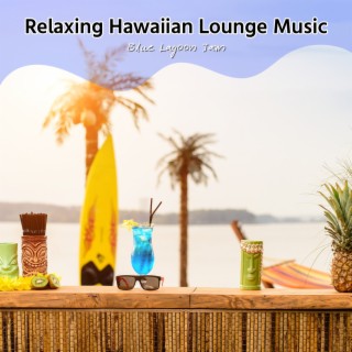 Relaxing Hawaiian Lounge Music