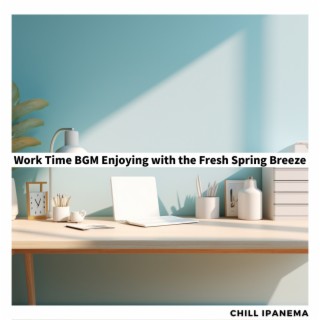 Work Time BGM Enjoying with the Fresh Spring Breeze