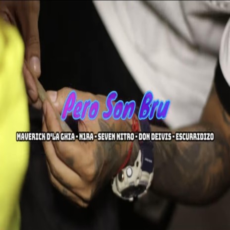 Pero Son Bru (feat. N1ra, Seven Nitro, Don Deivis El Genuino & Escurridizo) | Boomplay Music