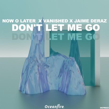 Don't Let Me Go ft. Vanished & Jaime Deraz | Boomplay Music