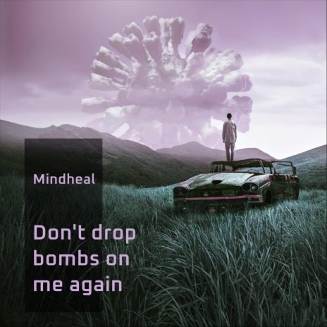 Don't Drop Bombs on Me Again | Boomplay Music