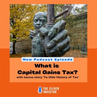 What is Capital Gains Tax (with bonus story of ‘Ye Olde History of Tax’)