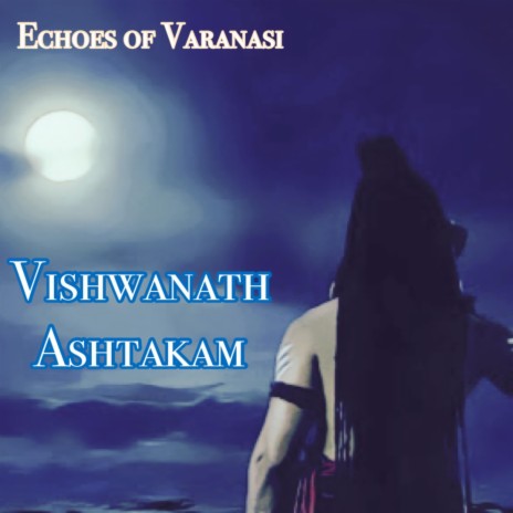 Vishwanath Ashtakam (Echoes of Varanasi)