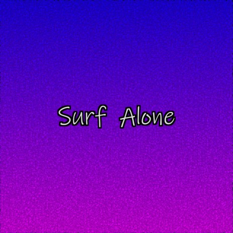 Surf Alone | Boomplay Music