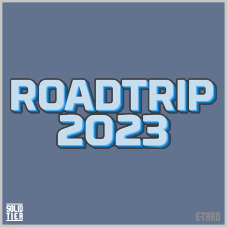 Roadtrip 2023 ft. SOLID TIER | Boomplay Music