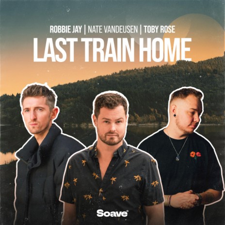 Last Train Home ft. Robbie Jay & Toby Rose | Boomplay Music