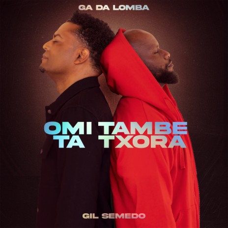 Omi Tambe Ta Txora ft. Gil Semedo | Boomplay Music