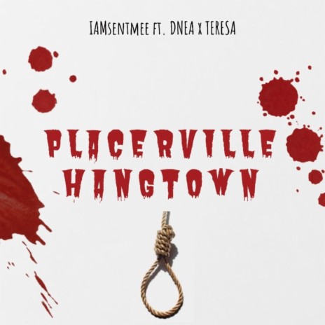 Placerville (Hangtown) ft. DNEA & Teresa Jae