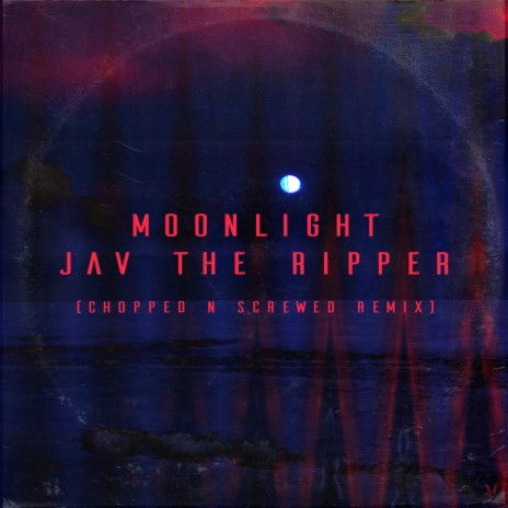 MOONLIGHT (feat. JavTheRipper) (Chopped N Screwed Remix)