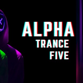 Alpha trance five