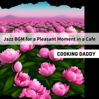Jazz BGM for a Pleasant Moment in a Cafe