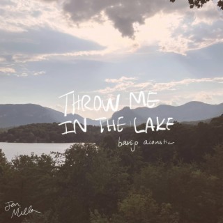 Throw Me In The Lake (Banjo Acoustic Version)