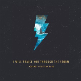 I Will Praise You Through the Storm