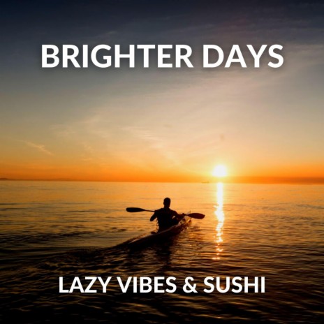 Brighter Days ft. SUSHI | Boomplay Music