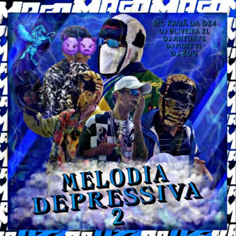 MELODIA DEPRESSIVA 2 ft. MC KAUÃ DA DZ4, DJ FIOTE ZL, MC EDU 011 & DJ Antunys