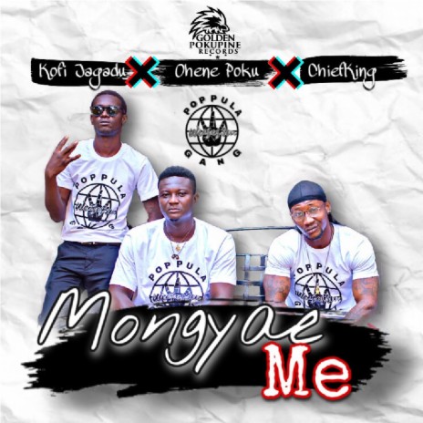 Mongyae Me (feat. Kofi Jagadu, Ohene Poku & ChiefKing)