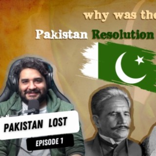 Pakistan Lost - Episode 1 - The Lahore Resolution vs The Pakistan Resolution debate