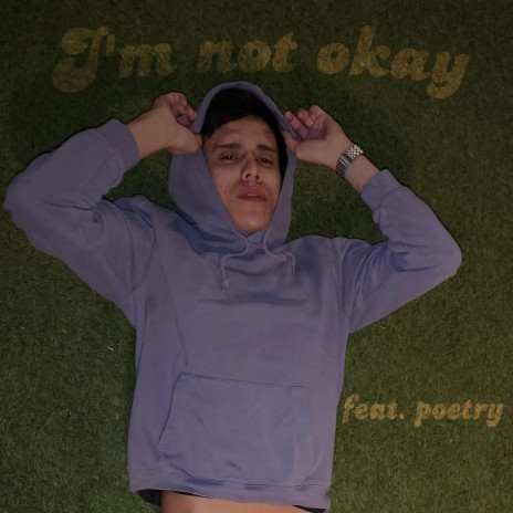 Im not okay ft. poetry | Boomplay Music