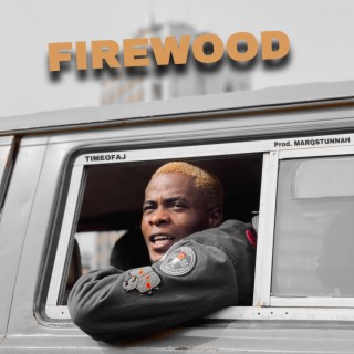 Firewood lyrics | Boomplay Music