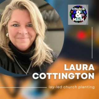 Lay-Led Church Planting with Laura Cottington | Episode 153